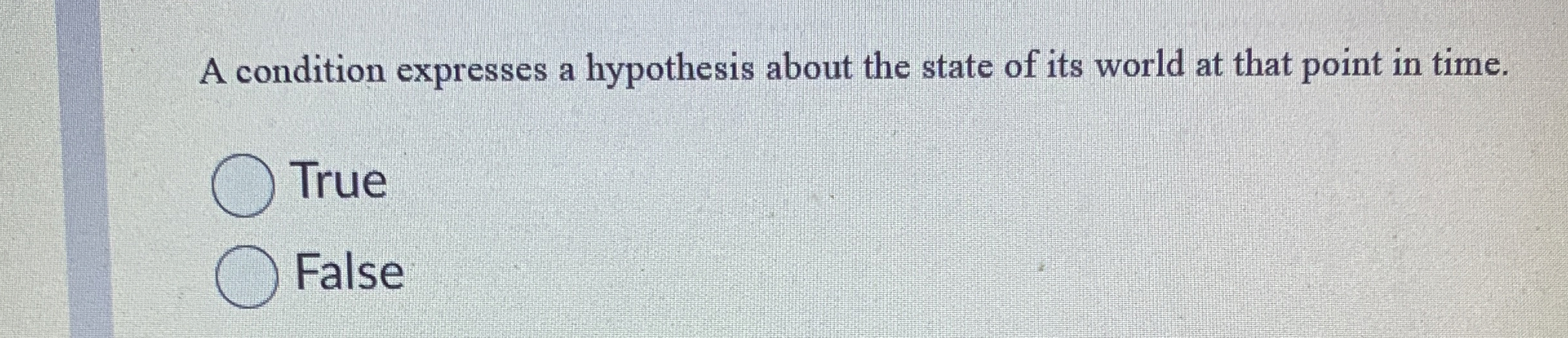 A condition expresses a hypothesis about the