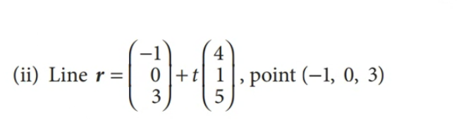 ( ii ) Line r = ( [ - 1 ] , [ 0 ] , [ 3 ] ) t ( [