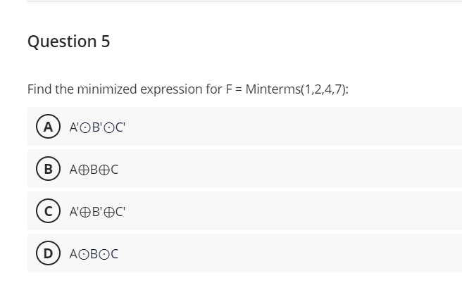 Question 5 Find the minimized expression for F =