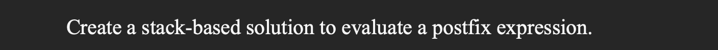 Create a stack - based solution to evaluate a