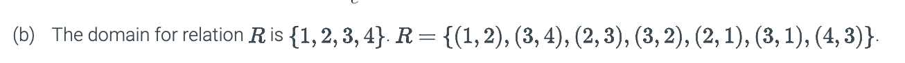 ( b ) The domain for relation R is { 1 , 2 , 3 ,