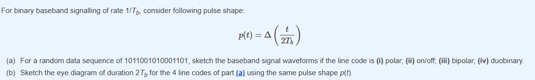 For binary baseband signalling of rate ( 1 ) / (