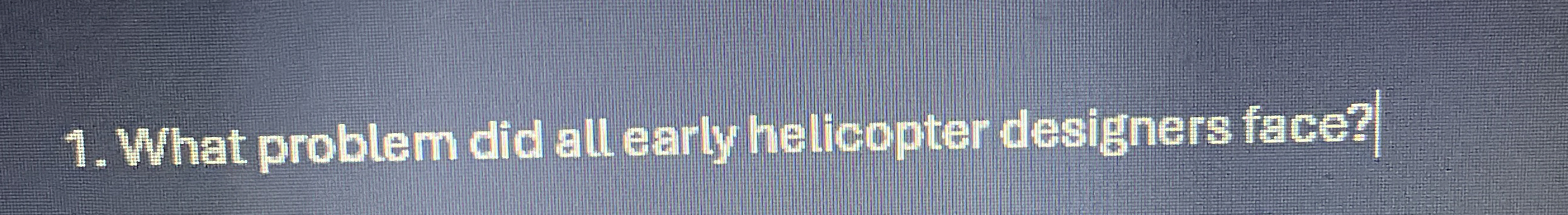 What problem did all early helicopter designers