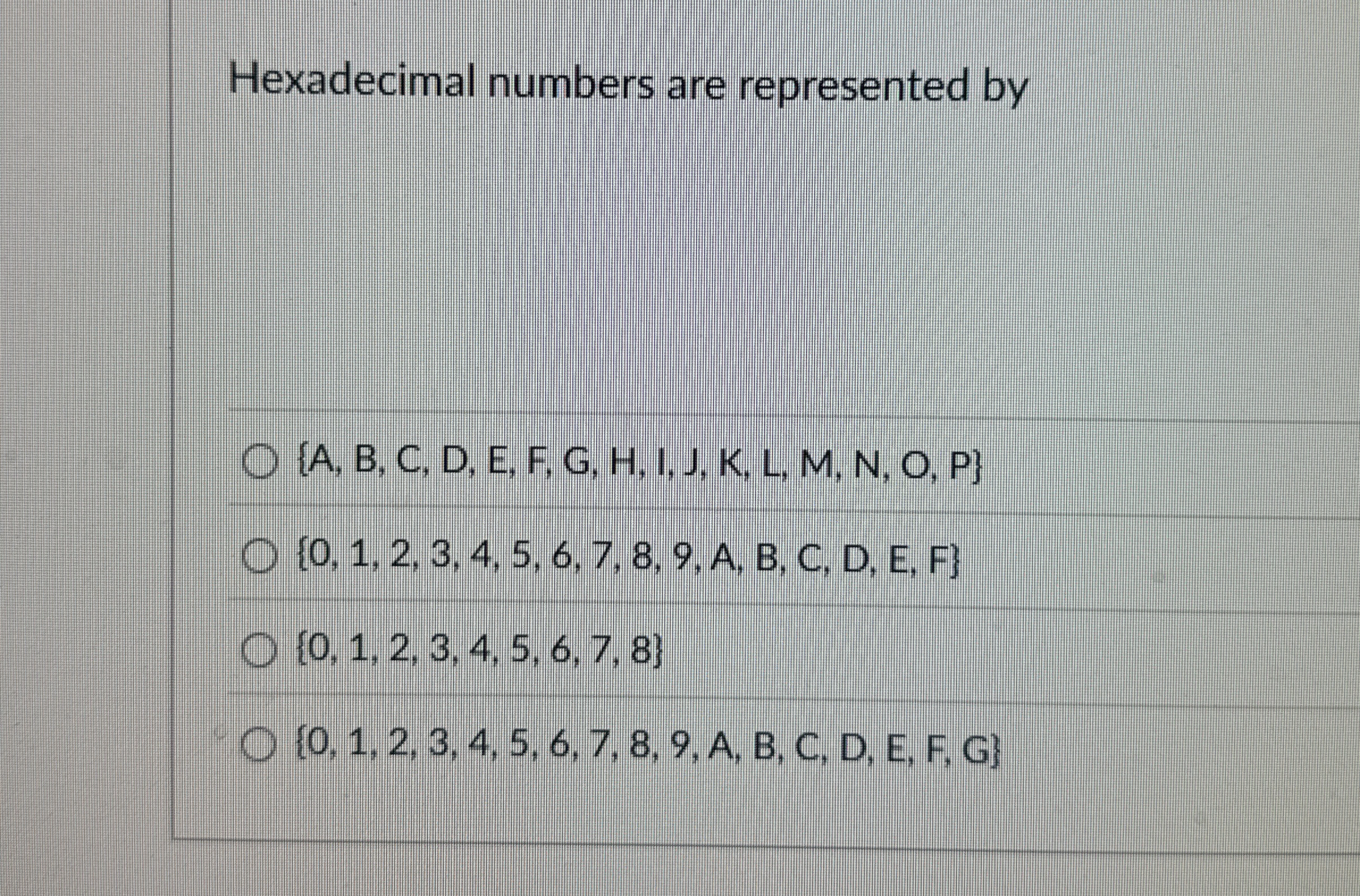 Hexadecimal numbers are represented by { A , B ,