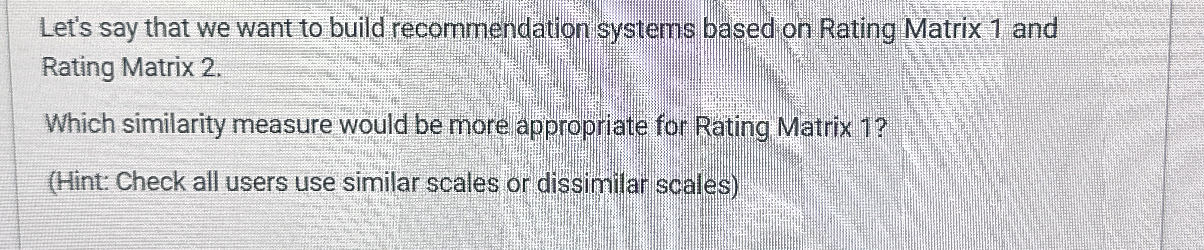 Let's say that we want to build recommendation