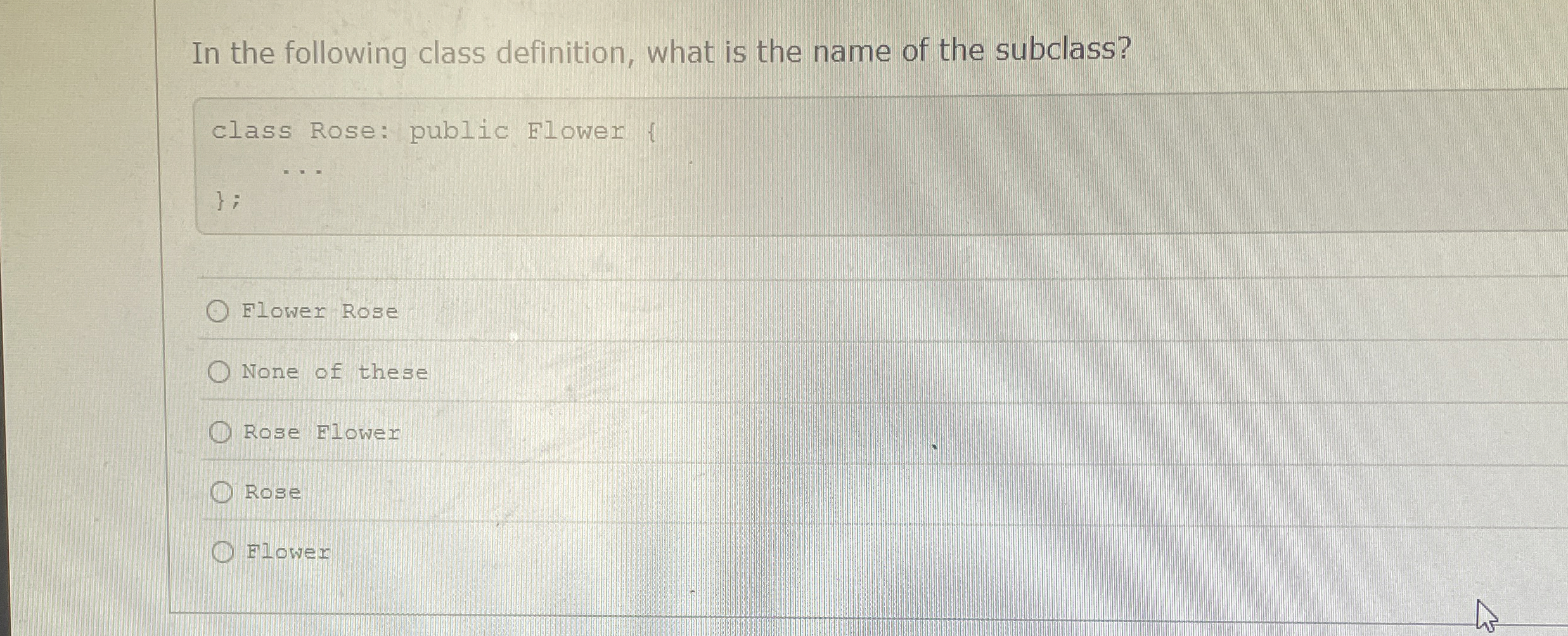 In the following class definition, what is the