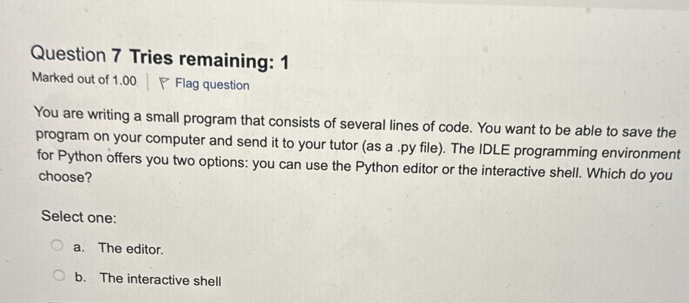 Question 7 Tries remaining: 1 Marked out of 1 . 0