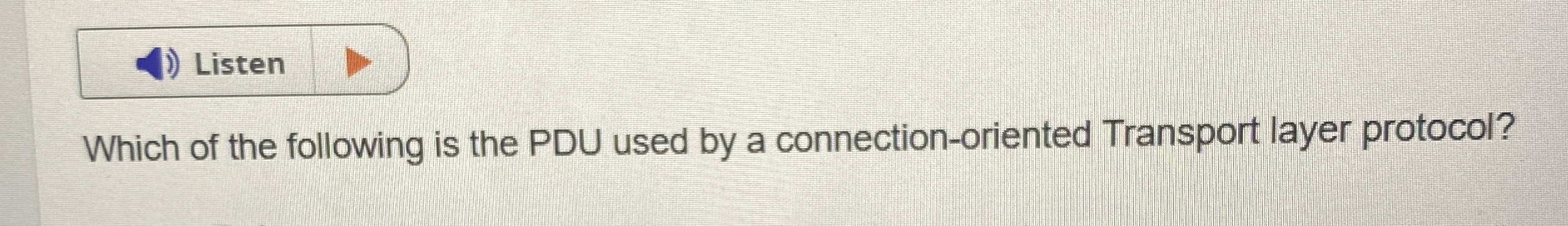 Which of the following is the PDU used by a