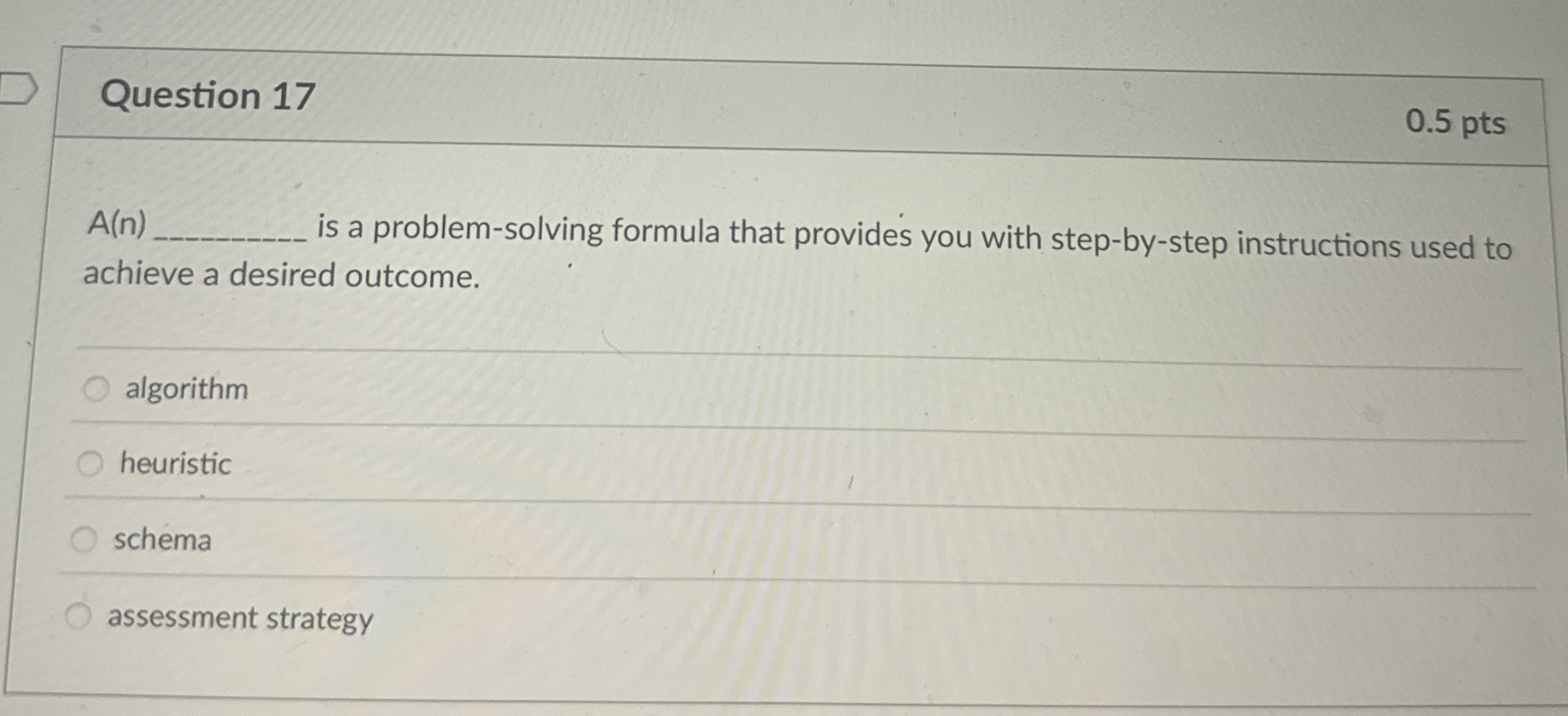 Question 1 7 A ( n ) is a problem - solving
