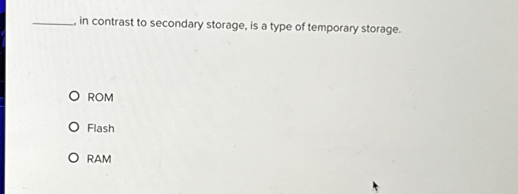 in contrast to secondary storage, is a type of