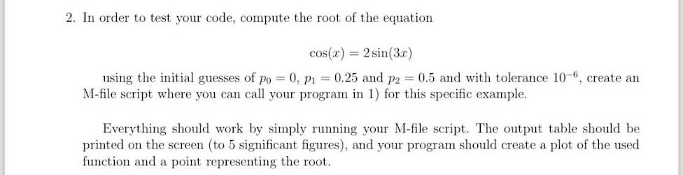 In order to test your code, compute the root of