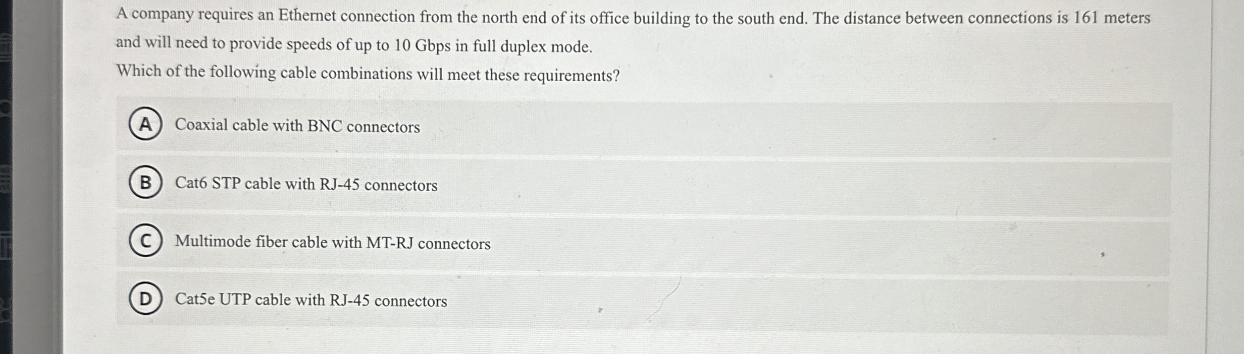 A company requires an Ethernet connection from