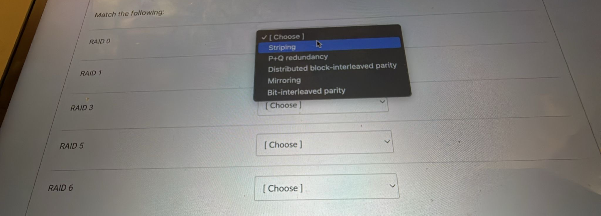 Match the following: RAID 0 [ Choose ] Striping P