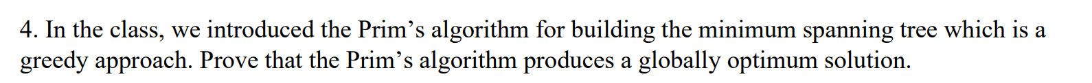 In the class, we introduced the Prim's algorithm