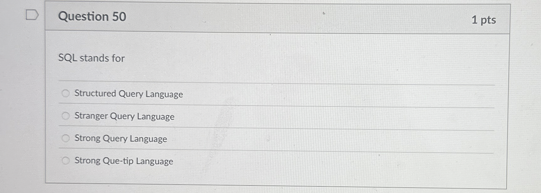 Question 5 0 1 pts SQL stands for Structured