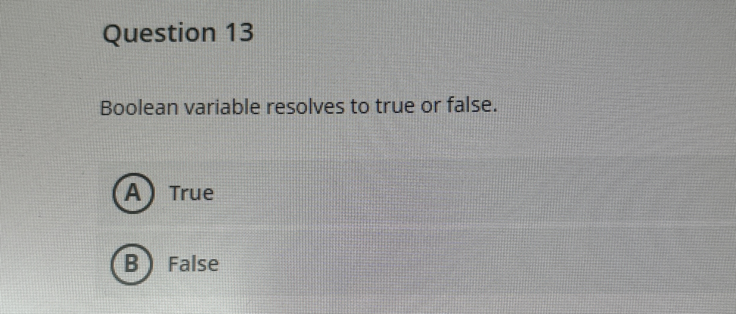 Question 1 3 Boolean variable resolves to true or