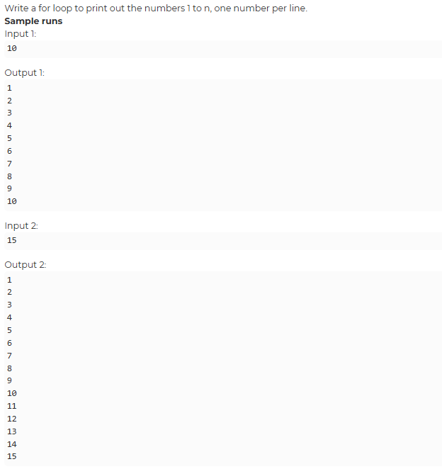 Write a for loop to print out the numbers 1 to n