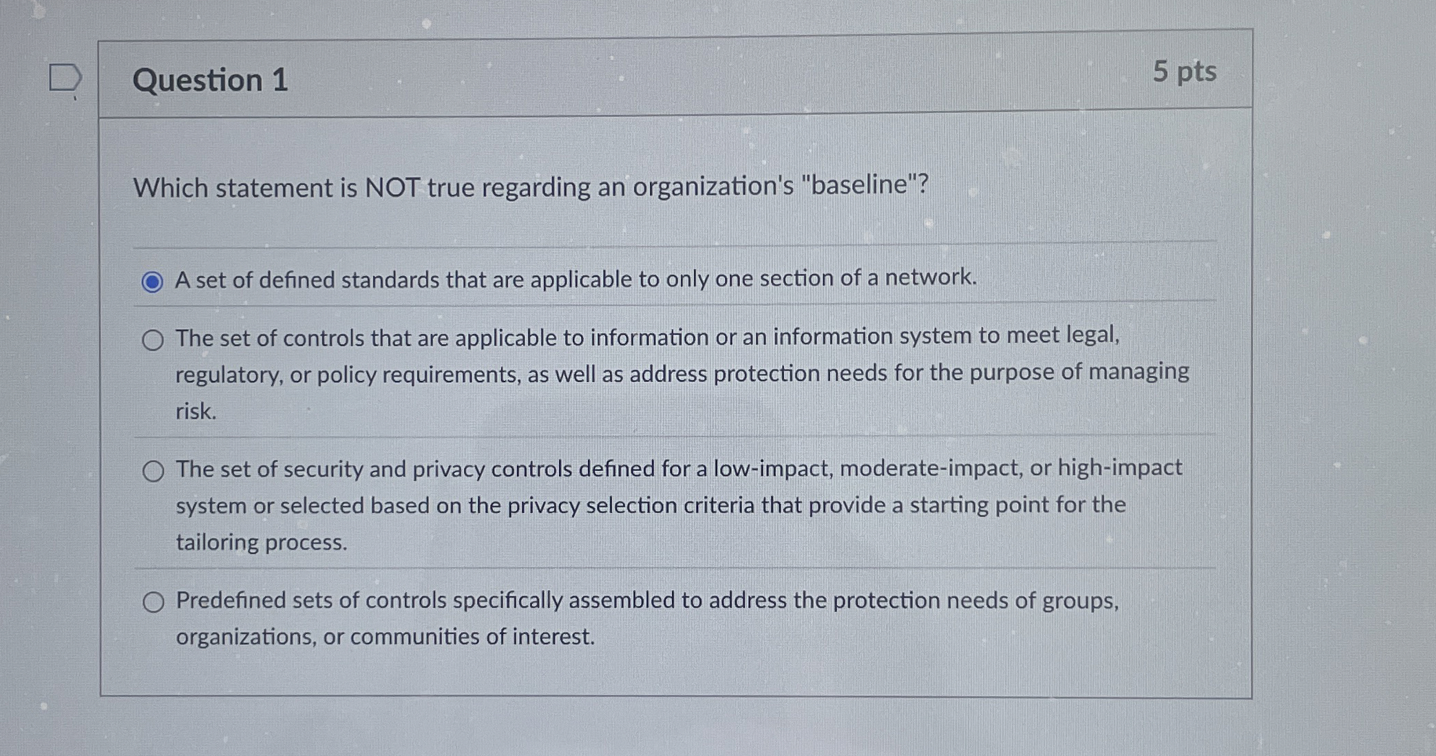 Question 1 5 pts Which statement is NOT true