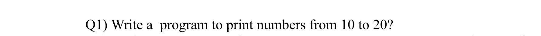 Q 1 ) Write a program to print numbers from 1 0