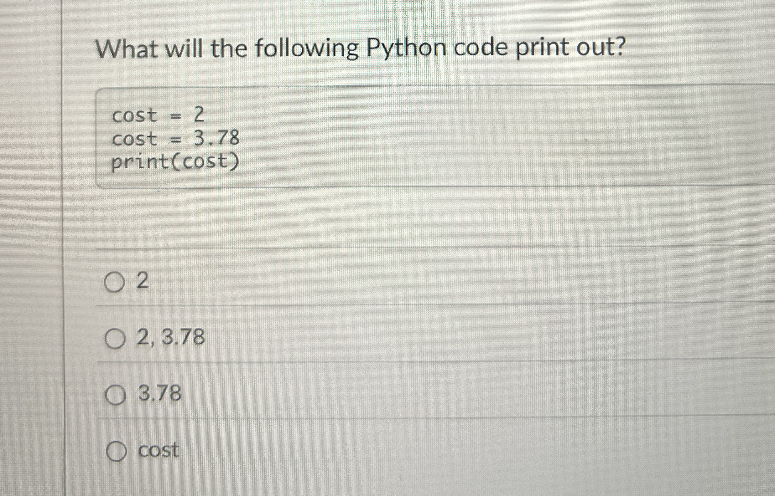What will the following Python code print out? c