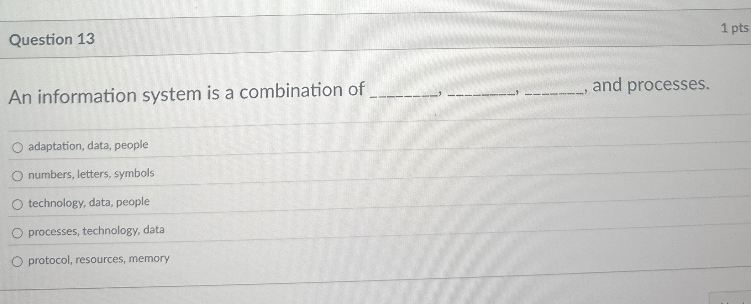 Question 1 3 An information system is a