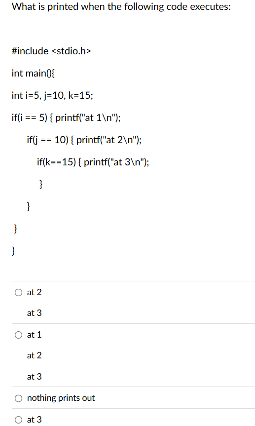 What is printed when the following code executes: