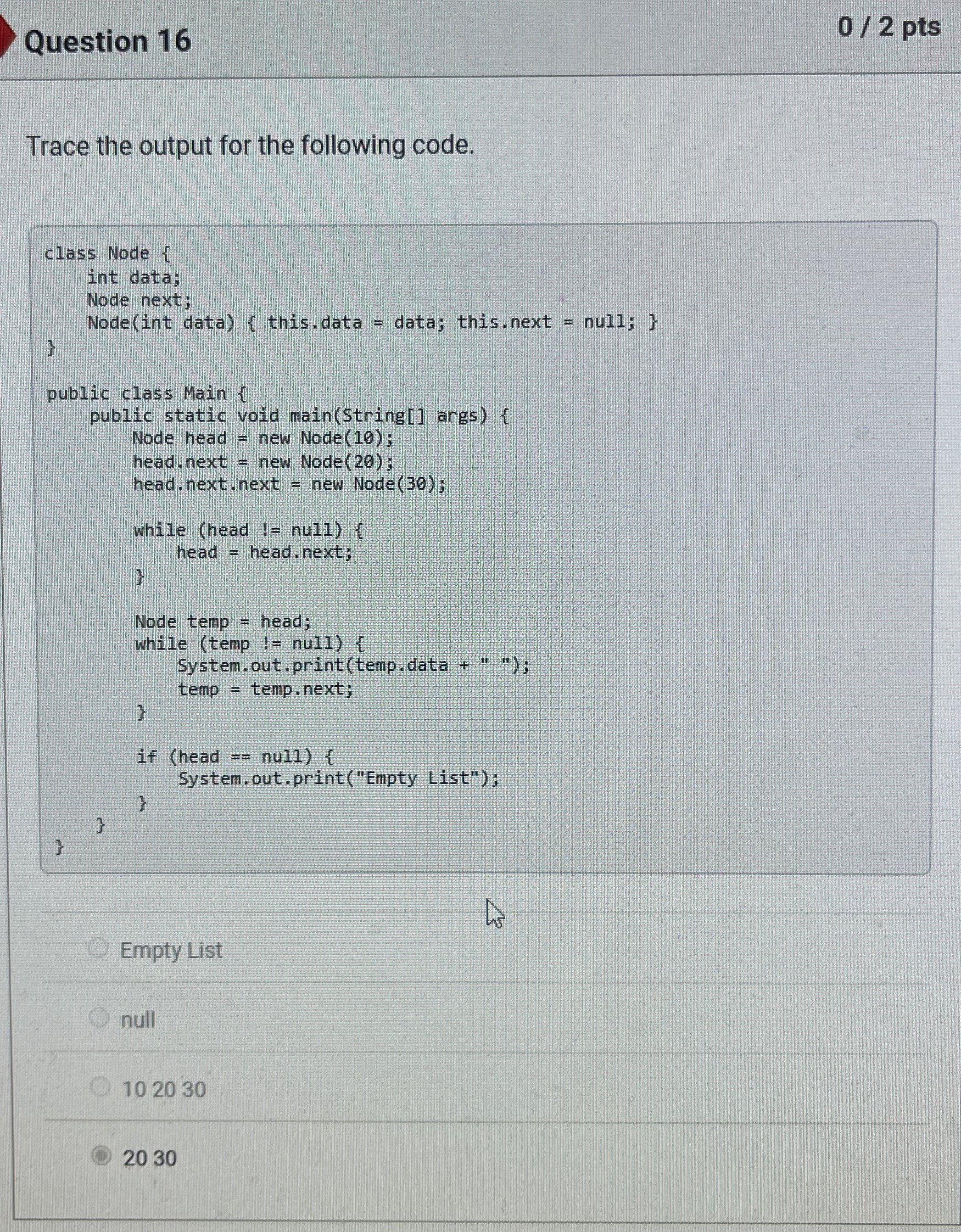 Question 1 6 0 2 pts Trace the output for the