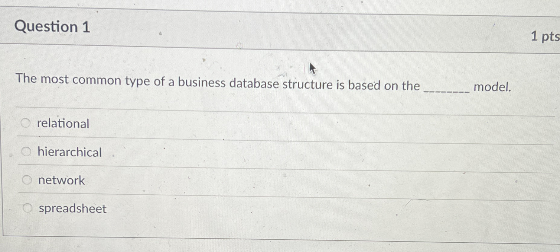Question 1 1 pts The most common type of a