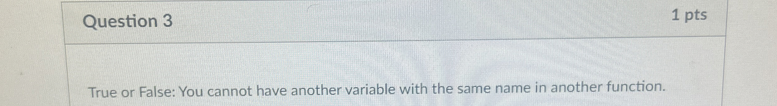 Question 3 True or False: You cannot have another