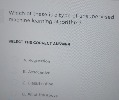 Which of these is a type of unsupervised machine