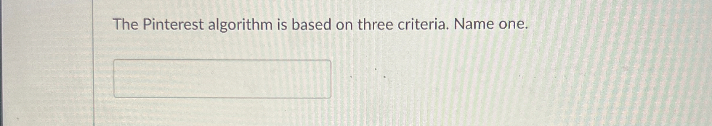 The Pinterest algorithm is based on three