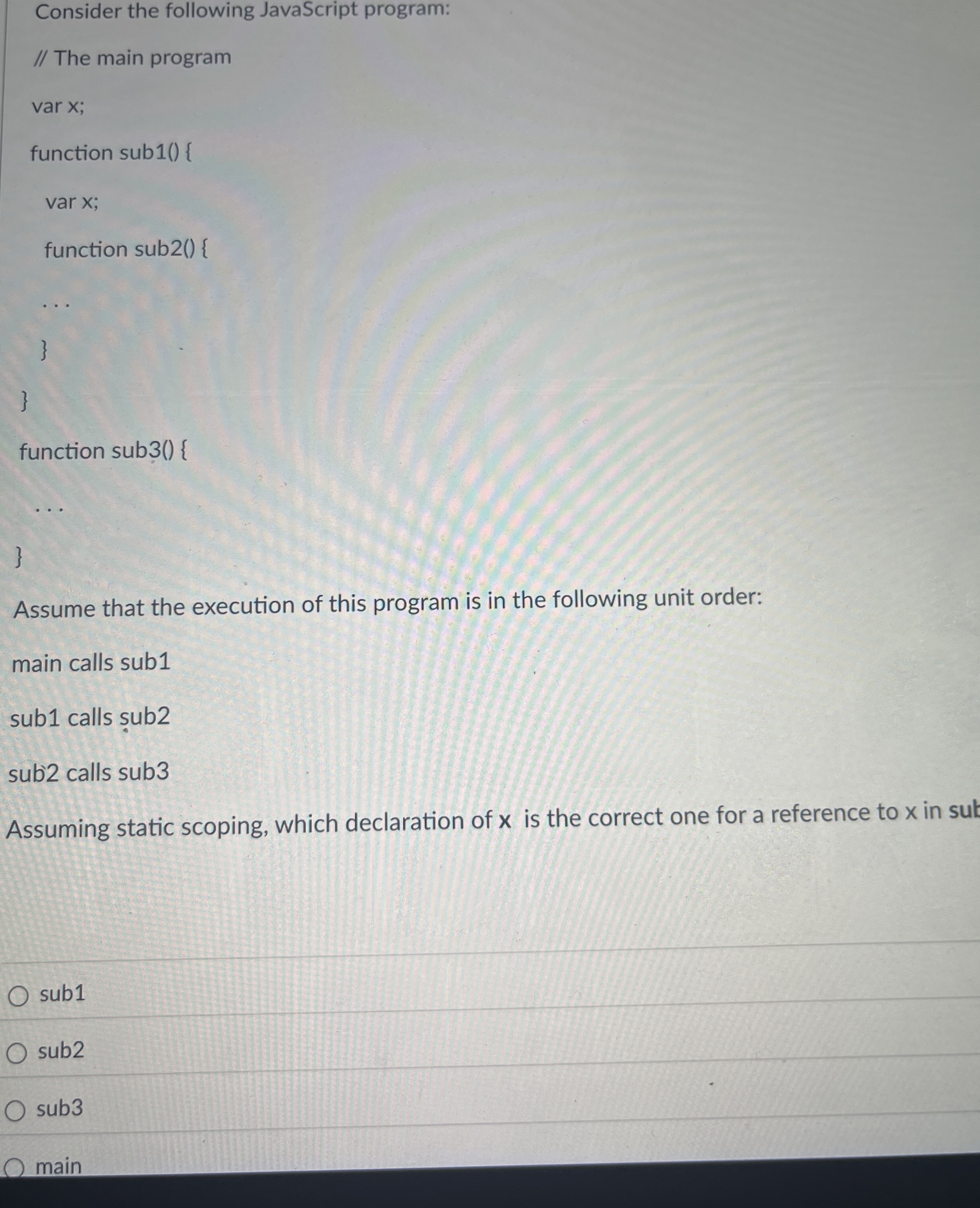 Consider the following JavaScript program: / /
