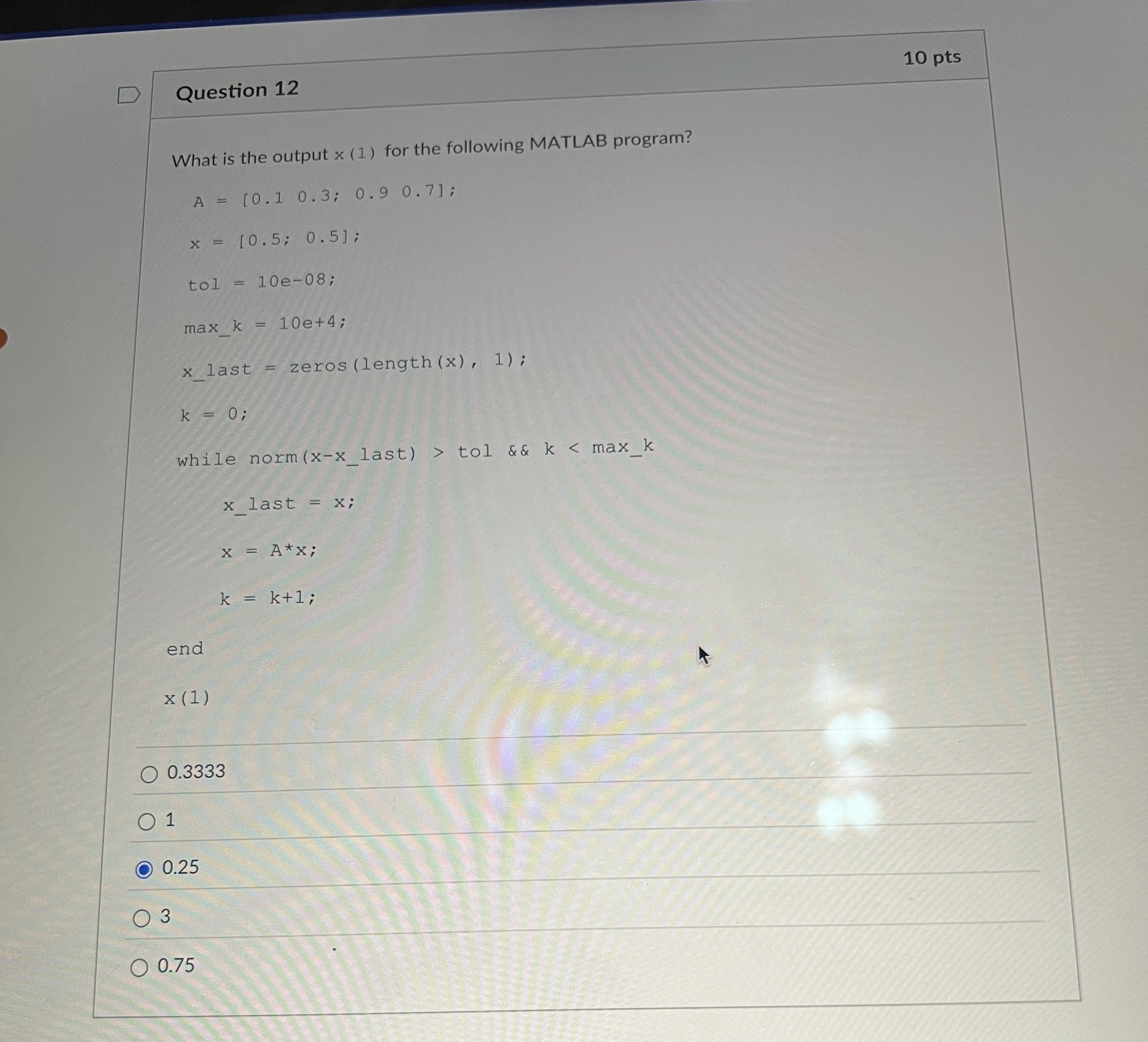Question 1 2 1 0 pts What is the output x ( 1 )