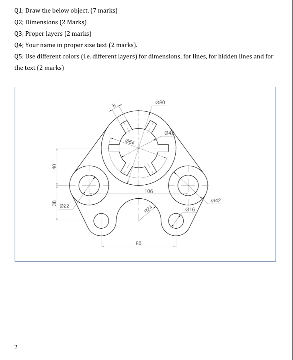 Q 1 ; Draw the below object, ( 7 marks ) Q 2 ;