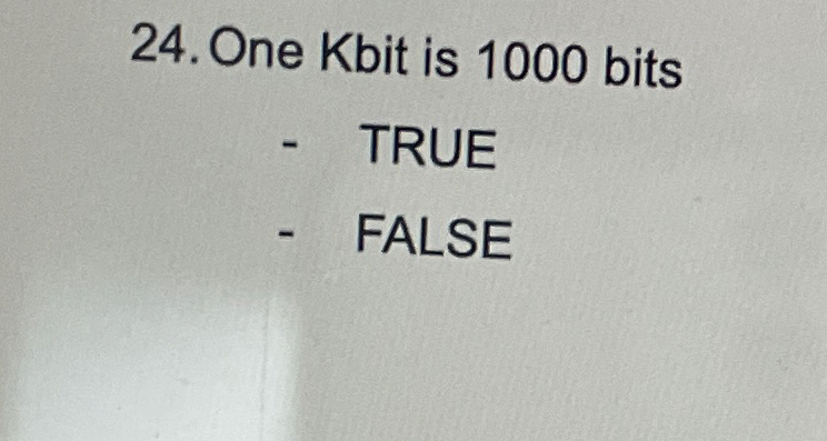 One Kbit is 1 0 0 0 bits TRUE FALSE