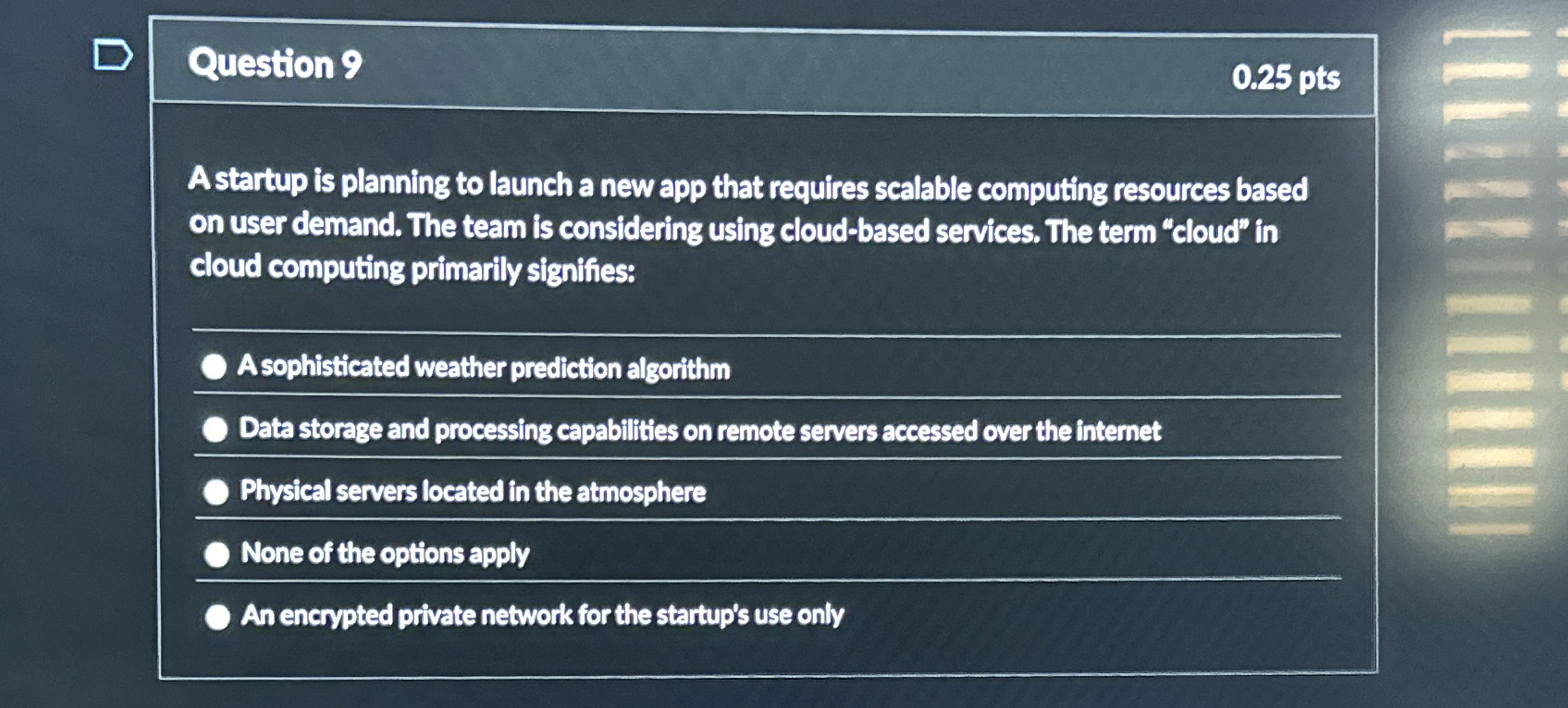 Question 9 0 . 2 5 pts A startup is planning to