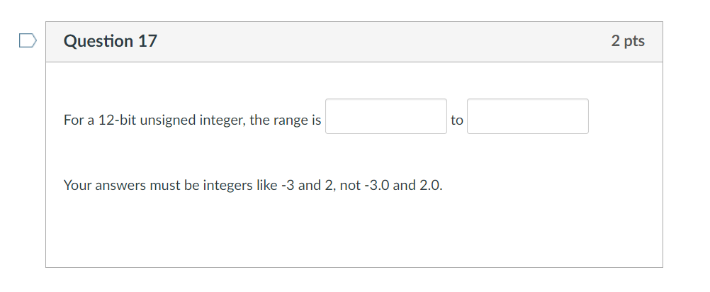 Question 1 7 For a 1 2 - bit unsigned integer,