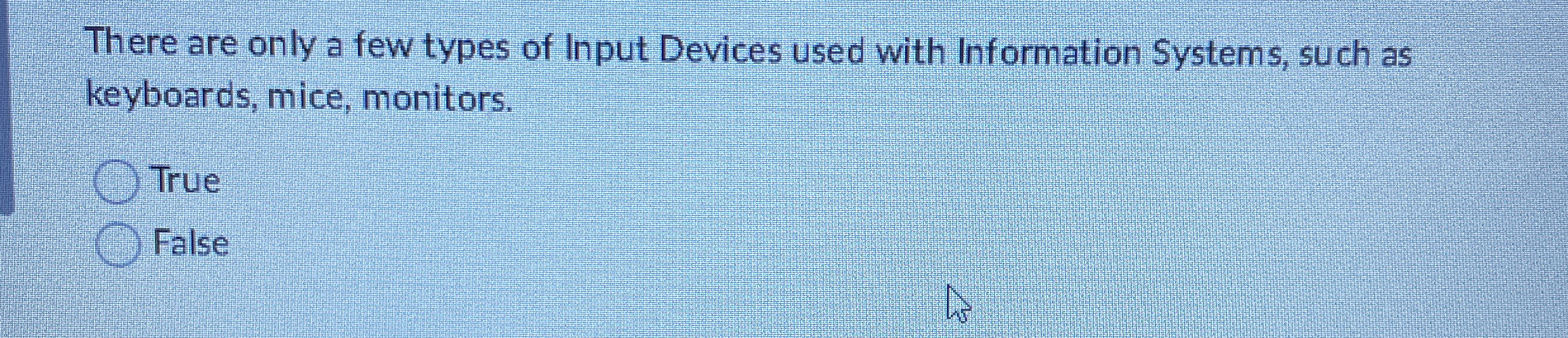 There are only a few types of Input Devices used