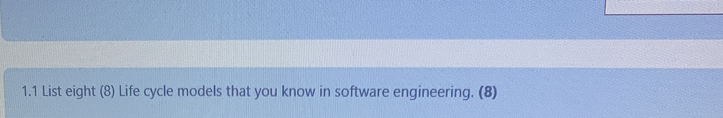 1 . 1 List eight ( 8 ) Life cycle models that you