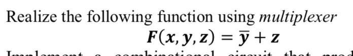 Realize the following function using multiplexer