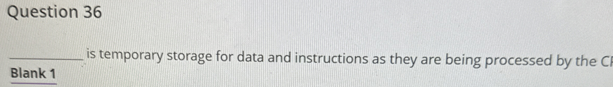 Question 3 6 Blank 1 is temporary storage for
