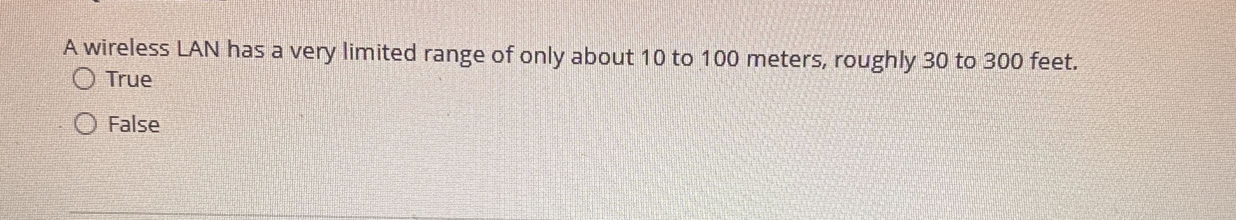 A wireless LAN has a very limited range of only