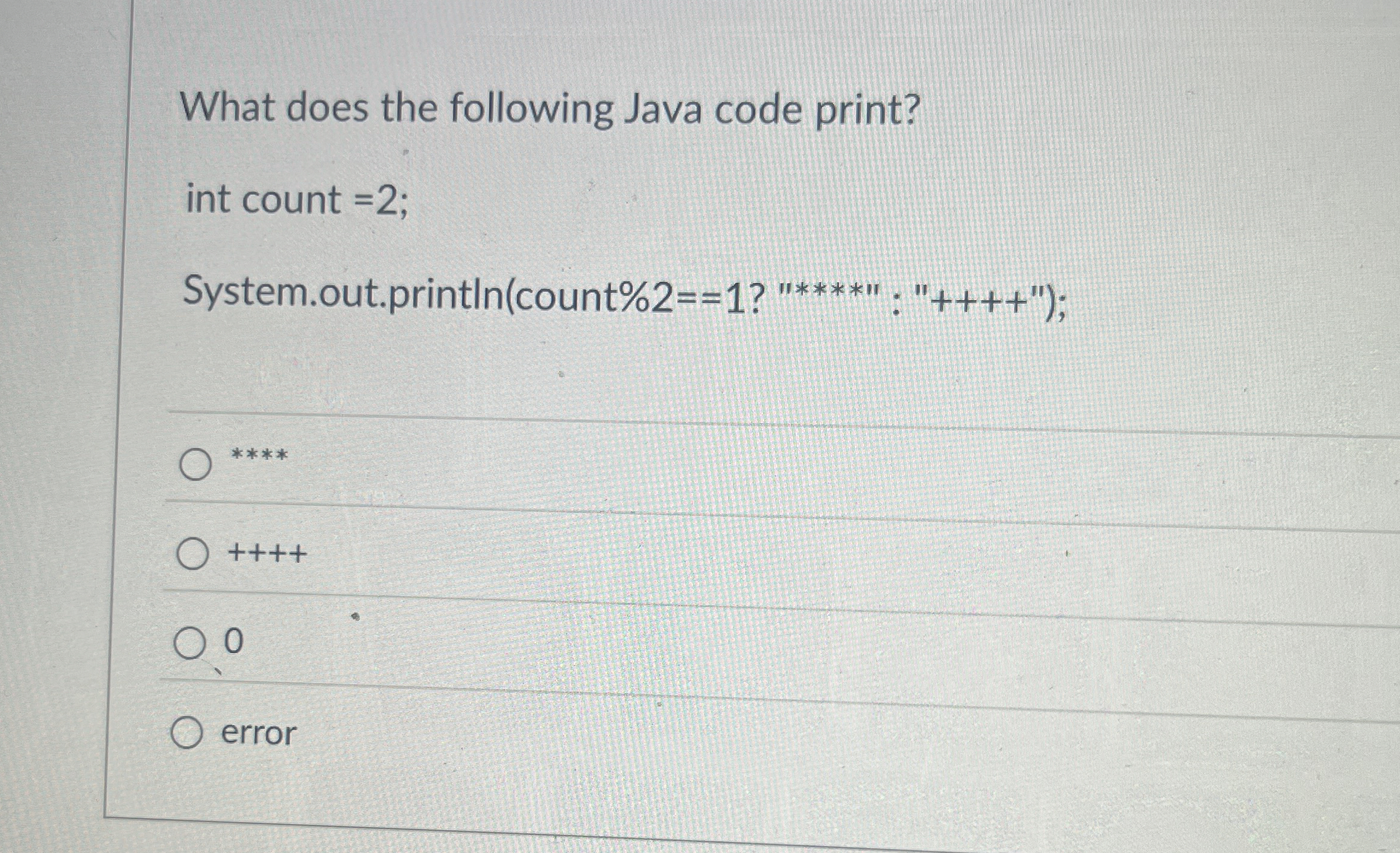 What does the following Java code print? int