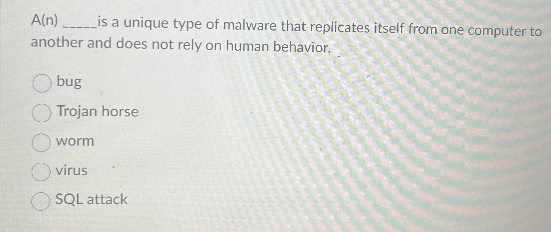 A ( n ) is a unique type of malware that