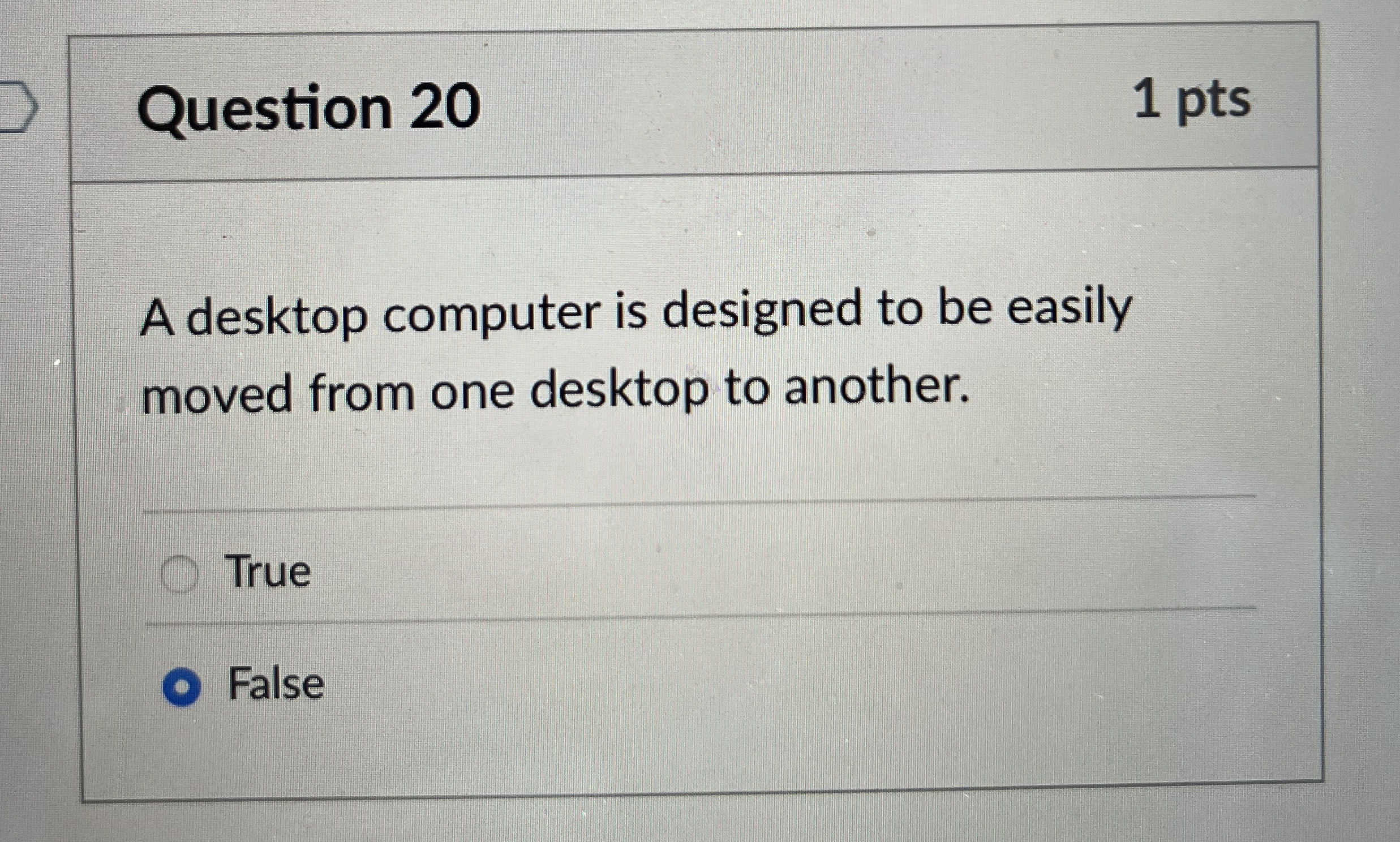 Question 2 0 1 pts A desktop computer is designed