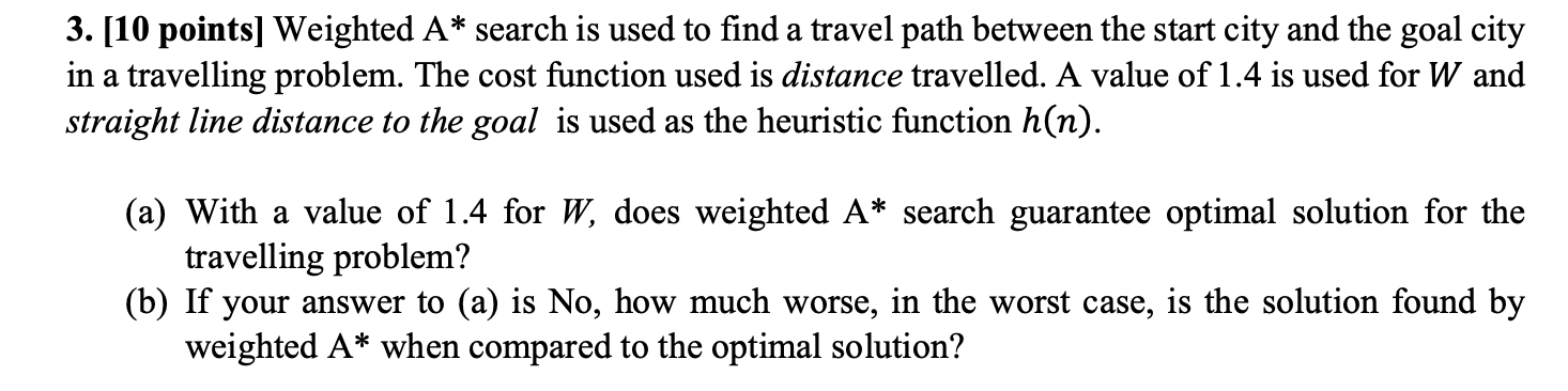 3 . [ 1 0 points ] Weighted \ ( A ^ { * } \ )