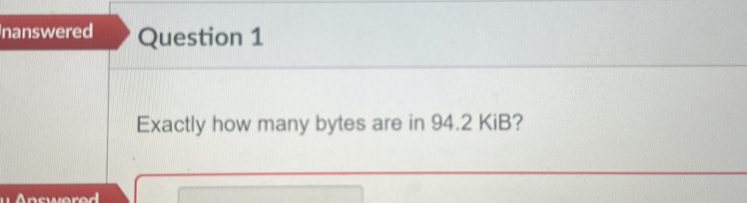Question 1 Exactly how many bytes are in 9 4 . 2
