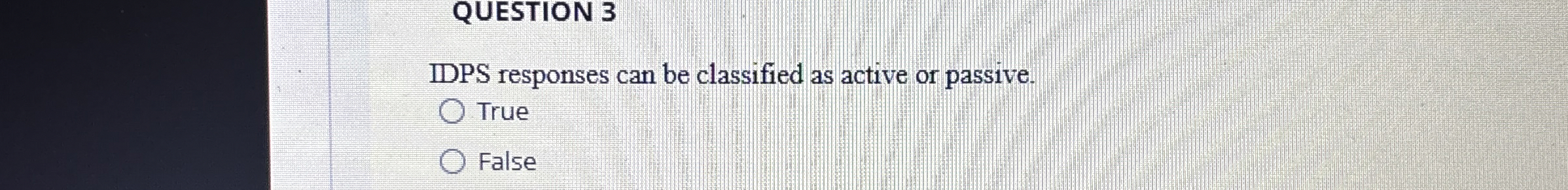 QUESTION 3 IDPS responses can be classified as