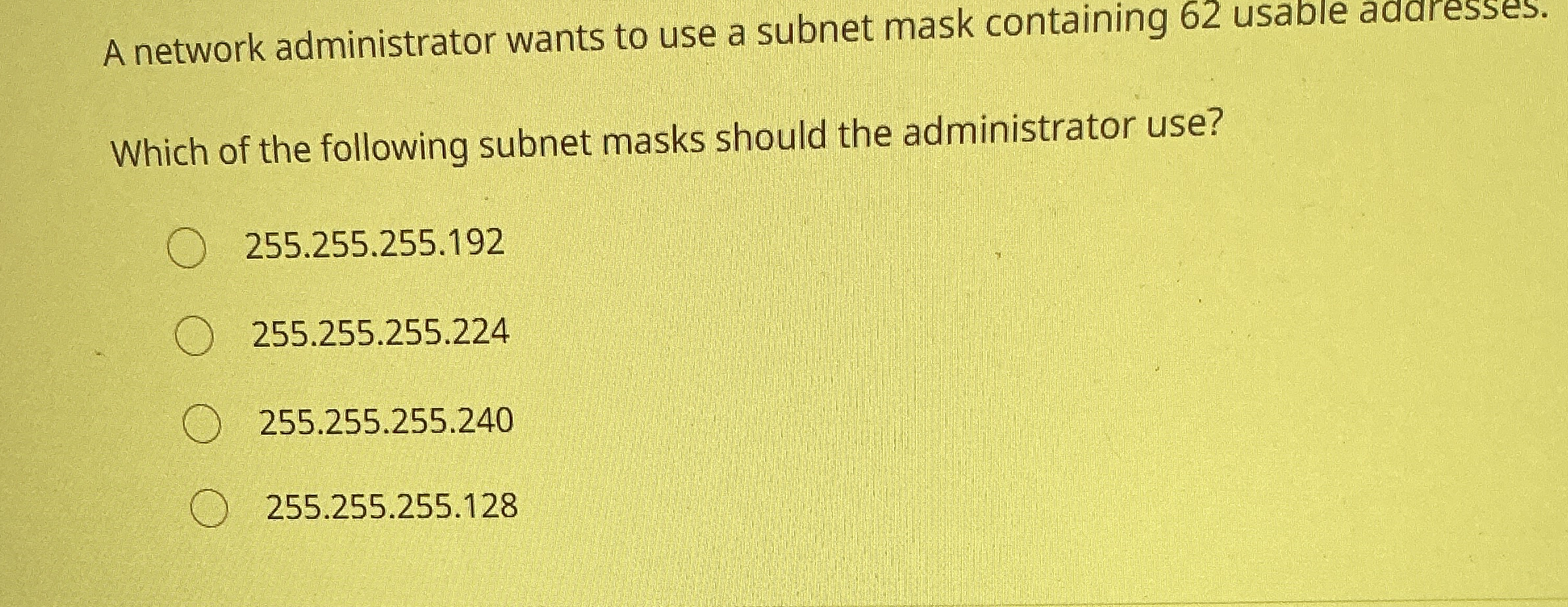 A network administrator wants to use a subnet