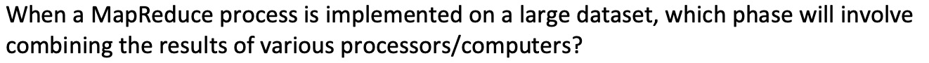 When a MapReduce process is implemented on a